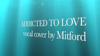 ADDICTED TO LOVE vocal cover