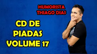 CD DE PIADAS VOLUME 17 - HUMORISTA THIAGO DIAS