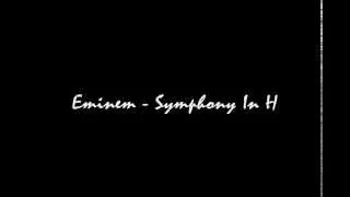 Eminem - Symphony In H (Lyrics in Description)