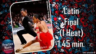 Latin Final (1 Heat) 1.45 min.l Practice Music l Vol.3