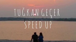 Tuğkan- Geçer (speed up)