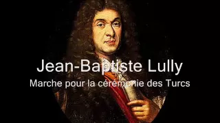 Jean Baptiste Lully (1632-1687) - Marche pour la cérémonie des Turcs