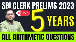 SBI CLERK Prelims Last 5 Years' Arithmetic All Questions | SBI CLERK 2023 Memory Based | Harshal Sir