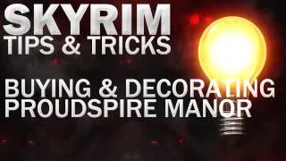 Tips & Tricks For Skyrim - Buying + Decorating Proudspire Manor