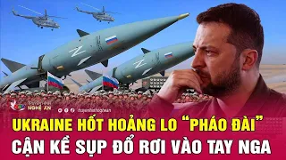 Điểm nóng quốc tế: Ukraine hốt hoảng lo “pháo đài” cận kề sụp đổ rơi vào tay Nga | Nghệ An TV