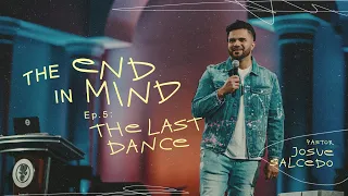 The End In Mind Part 5: The Last Dance - Pastor Josue Salcedo | RMNT YTH