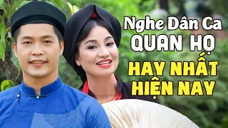 Nghe Dân Ca Quan Họ Bắc Ninh Hay Nhất Hiện Nay - 18 Bài Dân Ca Quan Họ Nghe 1000 Lần Không Chán