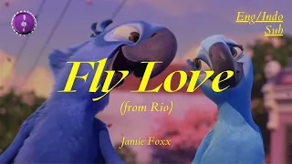 Jamie Foxx - Fly Love (from Rio) | Lirik + Terjemahan Indo