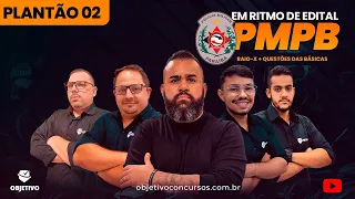 EM RITMO DE EDITAL PMPB | PLANTÃO 02 - RAIO-X + QUESTÕES DAS BÁSICAS