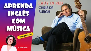 Aprenda Inglês com Música #243 - Lady in Red - Chris de Burgh (Aula completa inédita)