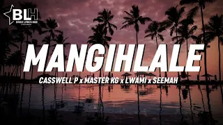 Mangihlale Naye (Lyrics) - Casswell P x Master KG x Lwami x Seemah