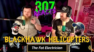 The Fat Electrician -- The Black Hawk Helicopter (All-In-One BADASS) -- 307 Reacts -- Episode 821