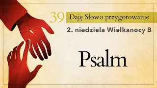 2. niedziela Wielkanocy B - Psalm: Daję Słowo Przygotowanie #39