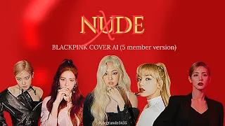 What if BLACKPINK sing "NXDE" By (G)I-DLE (5 Member version) COVER AI