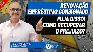 RENOVAÇÃO EMPRÉSTIMO CONSIGNADO! COMO REVERTER O PREJUIZO E REDUZIR A DÍVIDA?