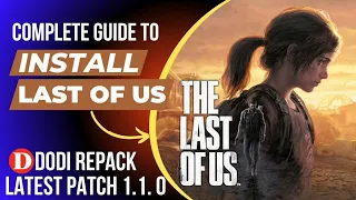 How to Install The Last of Us Part 1 on PC Without Errors | Dodi Repack | Tips & Tricks Revealed!