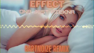 Effect - Ona jest piękna (BartNoize Remix) Disco Polo 2024