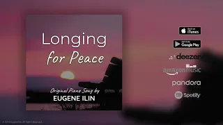 Longing for Peace | Official Piano Song by Eugene Ilin