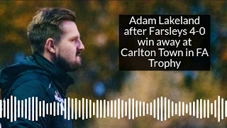 Farsley manager Adam Lakeland on the Celts 4-0 win in the FA Trophy