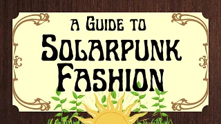 A Guide to Solarpunk Fashion