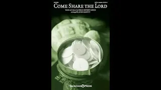 COME SHARE THE LORD (SATB Choir) - Bryan Jeffery Leech/arr. John Leavitt