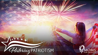 Restoring Patriotism - Moms for America