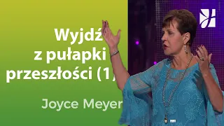 Wyjdź z pułapki przeszłości (1) | Joyce Meyer | Duchowy rozwój