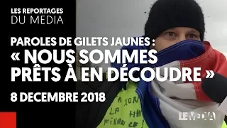 PAROLES DE GILETS JAUNES : "NOUS SOMMES PRÊTS À EN DÉCOUDRE"