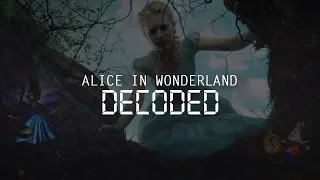 ALICE IN WONDERLAND DECODED