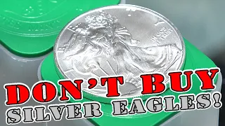 Don't Buy US Silver Eagles!