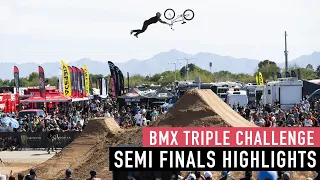 SEMI FINALS HIGHLIGHTS - BMX TRIPLE CHALLENGE - GLENDALE, ARIZONA