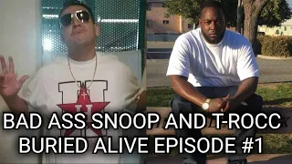 BAD ASS SNOOP AND T-ROCC "BURIED ALIVE"  EPISODE #1