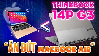 ThinkBook 14P Gen 3: Laptop Ultrabook ĂN ĐỨT Macbook Air M1!