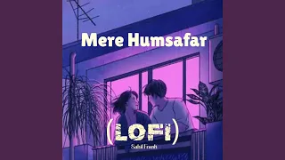 Mere Humsafar Lofi (Slowed & Reverb)