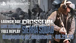 LAUNCH DAY LIVE STREAM - 08.29.23 - PSVR2 - Crossfire Sierra Squad Gameplay w/ Gunstock