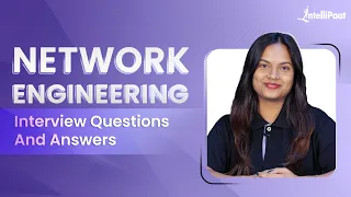 Network Engineering Interview Questions And Answers | Networking Interview Preparation | Intellipaat