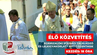 EGERSZALÓKI IFJÚSÁGI TALÁLKOZÓ - NYITÓ SZENTMISE 2022.07.14
