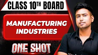MANUFACTURING INDUSTRIES in 1 Shot FULL CHAPTERS COVERAGE (Theory +PYQs) || Class 10th Boards