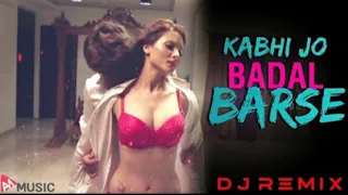 Kabhi jo badal barse dj Remix song