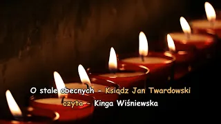 Ksiądz Jan Twardowski - O stale obecnych - czyta Kinga Wiśniewska#śmierć #poezja#twardowski