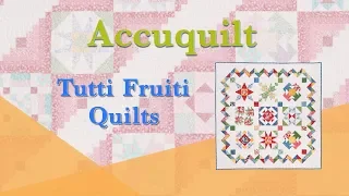 Accuquilt October "Tutti Fruiti Quilts"