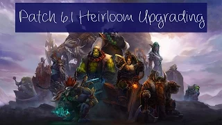 How to Upgrade your Heirlooms in 6.1 [Warcraft]