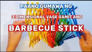 3 DIMENSIONAL VASE GAMIT ANG BARBECUE STICK