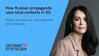 How Russian propaganda uses local contexts in EU – Maryna Vorotyntseva | Internetstiftelsen