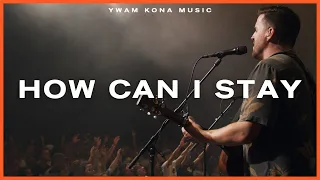 How Can I Stay (Live) - YWAM Kona Music