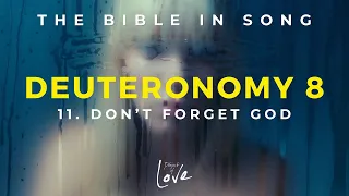 Deuteronomy 8 - Don't Forget God || Bible in Song || Project of Love