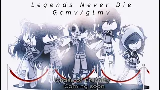 Legends never die ~ ｢ GCMV/GLMV 」~ | Chase of Eternity Teaser
