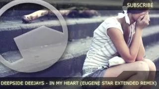 Deepside Deejays - In My Heart (Eugene Star Extended Remix)