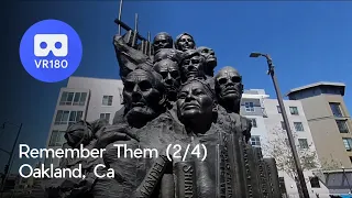 [VR 180] Remember Them (Part 2 of 4), Oakland, CA