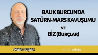 BALIK'TA SATÜRN-MARS KAVUŞUMU ve BİZ (Burçlar)